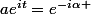 ae^{it}=e^{-i\alpha }