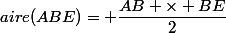 aire(ABE)= \dfrac{AB \times BE}{2}