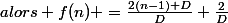 alors f(n) =\frac{2(n-1)+D}{D}+\frac{2}{D}