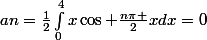 an=\frac{1}{2}\int_{0}^{4}{x\cos \frac{n\pi }{2}xdx}=0
