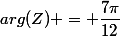 arg(Z) = \dfrac{7\pi}{12}