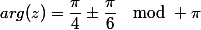 arg(z)=\dfrac{\pi}{4}\pm\dfrac{\pi}{6}\mod \pi