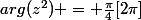 arg(z^2) = \frac{\pi}{4}[2\pi]