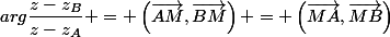 arg{\dfrac{z-z_B}{z-z_A} = \left(\vec{AM},\vec{BM}\right) = \left(\vec{MA},\vec{MB}\right)