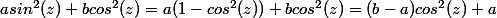 asin^2(z)+bcos^2(z)=a(1-cos^2(z))+bcos^2(z)=(b-a)cos^2(z)+a
