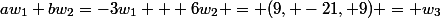 aw_1+bw_2=-3w_1 + 6w_2 = (9, -21, 9) = w_3