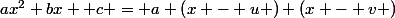 ax^{2}+bx +c = a \left(x - u \right) \left(x - v \right)