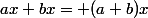 ax+bx= (a+b)x