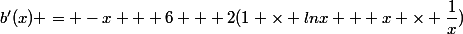 b'(x) = -x + 6 + 2(1 \times lnx + x \times \dfrac{1}{x})