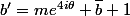 b'=me^{4i\theta} \bar{b}+1