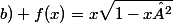 b) f(x)=x\sqrt{1-x²}