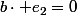 b\cdot e_2=0