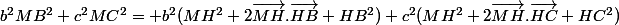 b^2MB^2+c^2MC^2= b^2(MH^2+2\vec{MH}.\vec{HB}+HB^2)+c^2(MH^2+2\vec{MH}.\vec{HC}+HC^2)