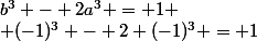 b^3 - 2a^3 = 1 \\ (-1)^3 - 2 (-1)^3 = 1