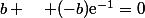 b \quad (-b)\text{e}^{-1}=0