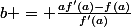b = \frac{af'(a)-f(a)}{f'(a)}