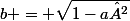 b = \sqrt{1-a²}