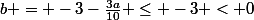b = -3-\frac{3a}{10} \leq -3 < 0