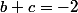 b+c=-2