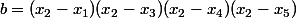 b=(x_2-x_1)(x_2-x_3)(x_2-x_4)(x_2-x_5)