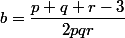 b=\dfrac{p+q+r-3}{2pqr}