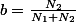 b=\frac{N_2}{N_1+N_2}
