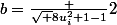 b=\frac {\sqrt {8u_i^2+1}-1}{2}