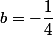 b=-\dfrac{1}{4}
