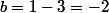 b=1-3=-2