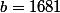 b=1681