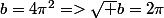 b=4\pi^2=>\sqrt b=2\pi