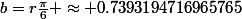 b=r\frac{\pi}{6} \approx 0.7393194716965765