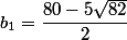 b_{1}=\dfrac{80-5\sqrt{82}}{2}