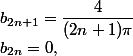b_{2n}=0,\;b_{2n+1}=\dfrac4{(2n+1)\pi}