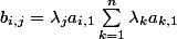 b_{i,j}=\lambda_{j}a_{i,1}\sum_{k=1}^{n}\lambda_{k}a_{k,1}