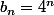 b_{n}=4^{n}