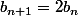 b_{n+1}=2b_n