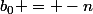 b_0 = -n