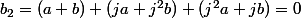 b_2=(a+b)+(ja+j^2b)+(j^2a+jb)=0