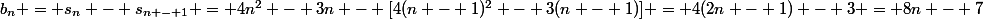 b_n = s_n - s_{n - 1} = 4n^2 - 3n - [4(n - 1)^2 - 3(n - 1)] = 4(2n - 1) - 3 = 8n - 7