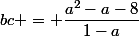 bc = \dfrac{a^2-a-8}{1-a}