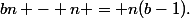bn - n = n(b-1).