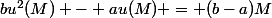 bu^2(M) - au(M) = (b-a)M