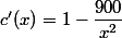 c'(x)=1-\dfrac{900}{x^2}