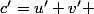 c'=u'+v' 