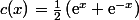 c(x)=\frac{1}{2}\left(\text{e}^x+\text{e}^{-x}\right)
