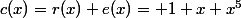 c(x)=r(x)+e(x)= 1+x+x^5
