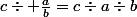 c\div \frac{a}{b}=c\div{a}\div{b}