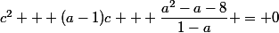 c^2 + (a-1)c + \dfrac{a^2-a-8}{1-a} = 0