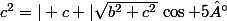 c^2=\vert c \vert\sqrt{b^2+c^2}\,\cos 5°